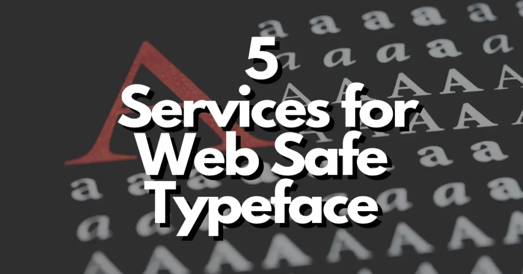 5 popular web services to create web safe font face typeface