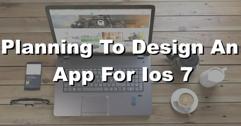 are you planning to design an app for ios 7