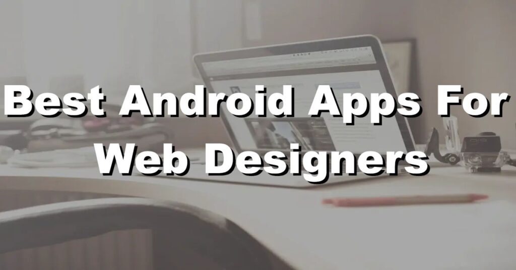 best android apps for web designers