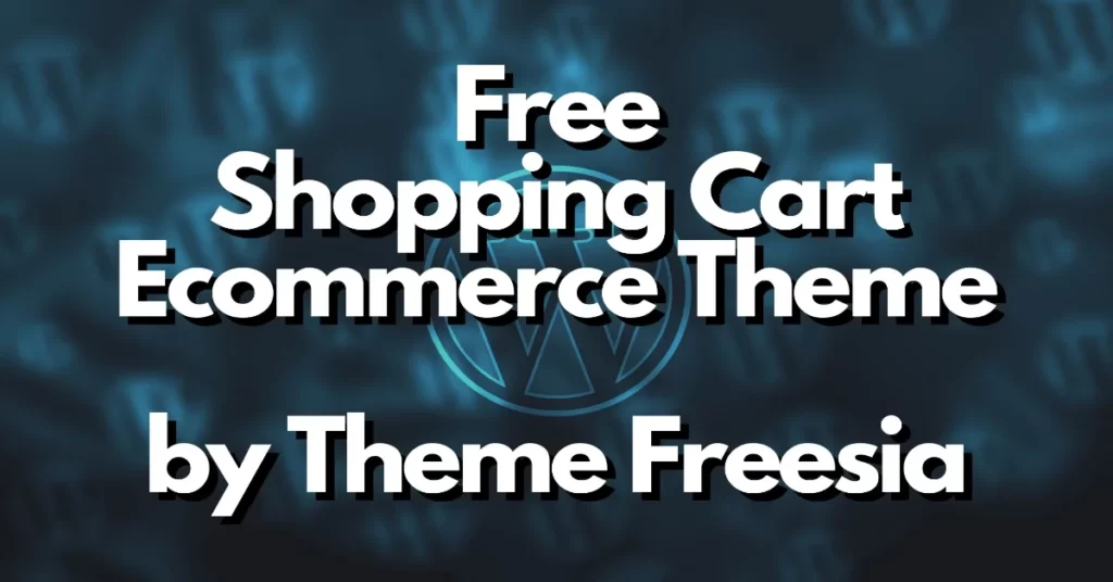 free shopping cart ecommerce theme by theme freesia