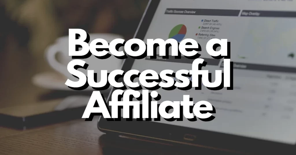 how to be a successful affiliate