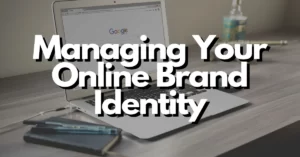 managing your online brand identity