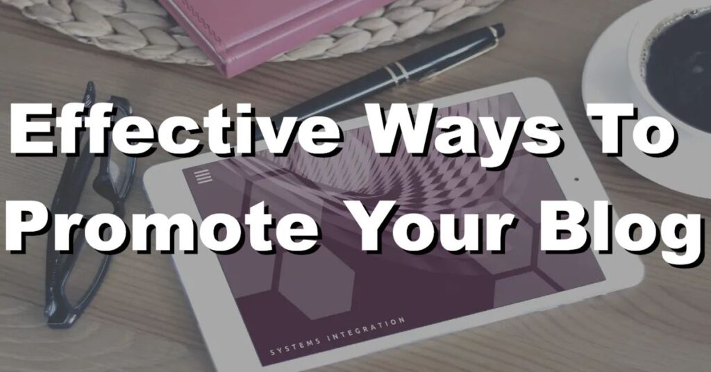 most effective ways to promote your blog