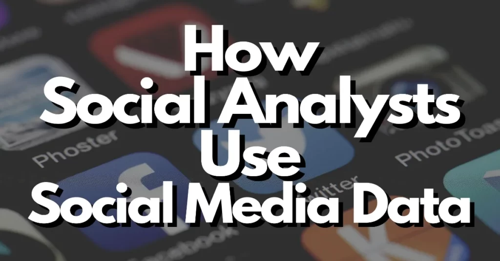 the ways a social analyst uses social media data