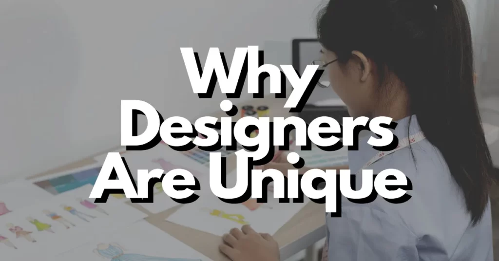 why are designers so unique
