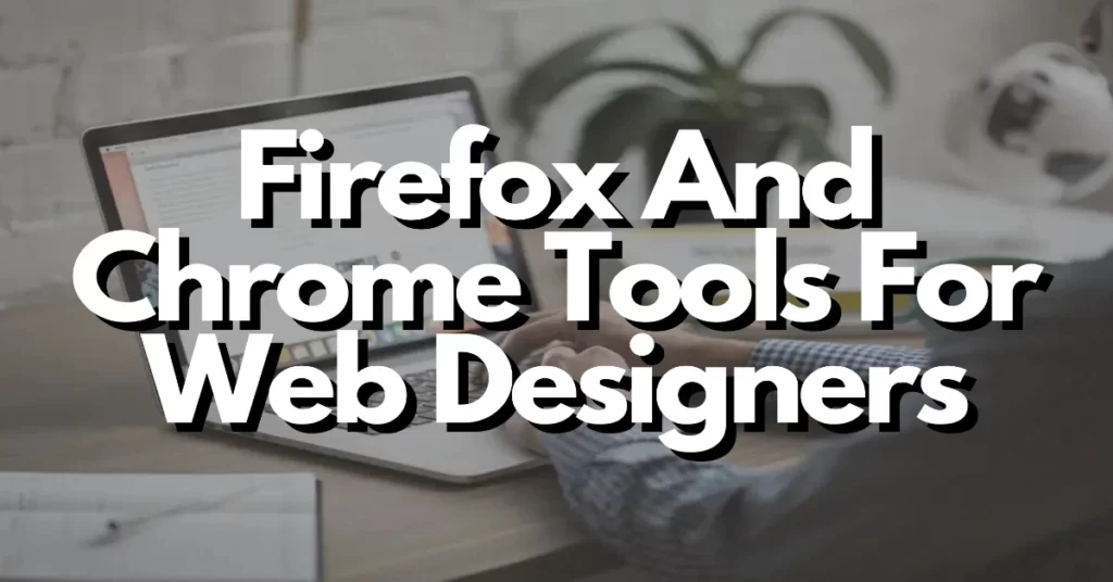 firefox and chrome tools for web designers
