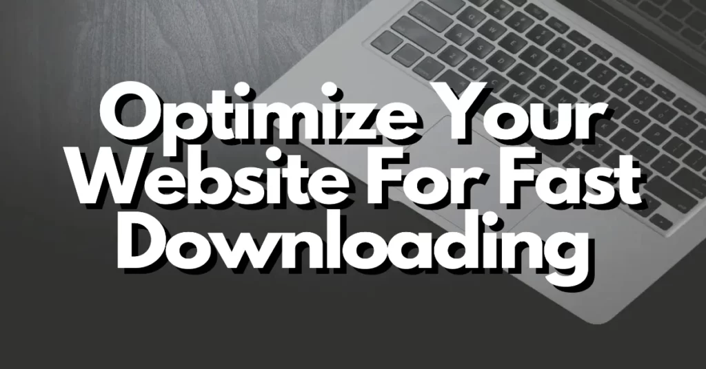 optimize your website for fast downloading