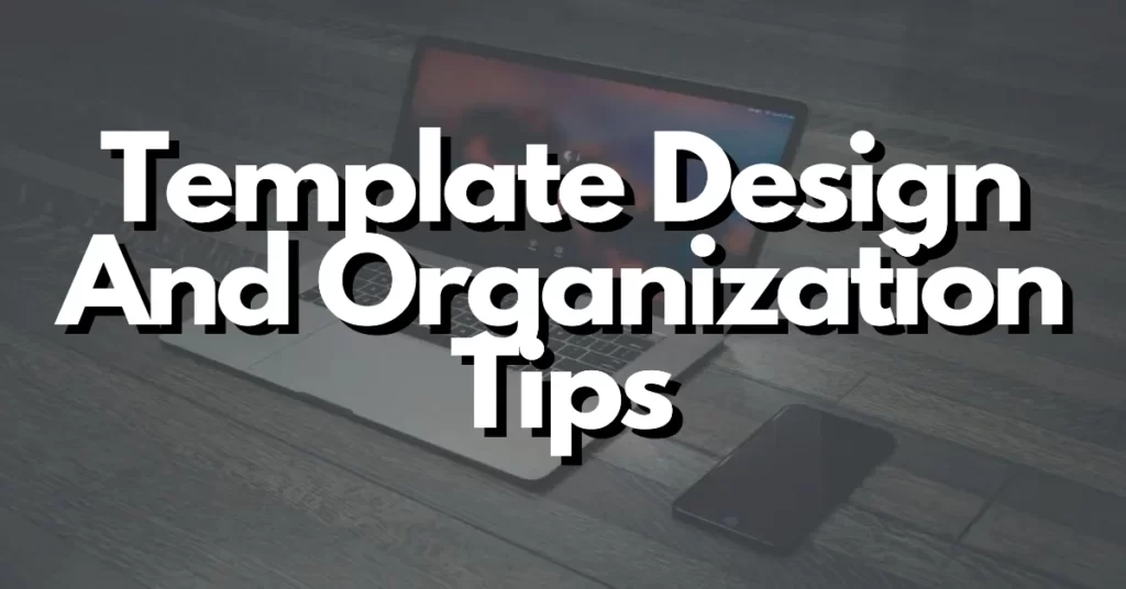 template design and organization tips