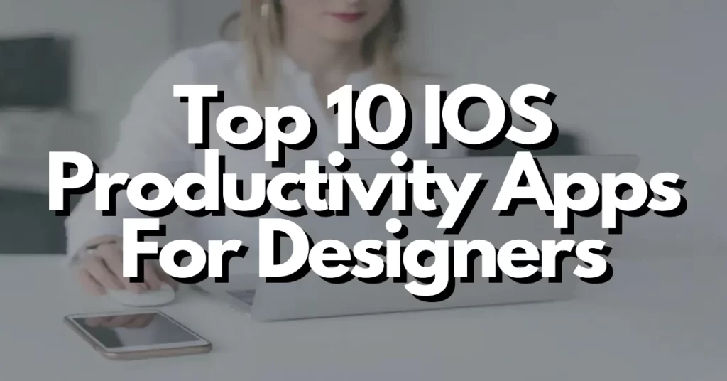 top 10 ios productivity apps for designers