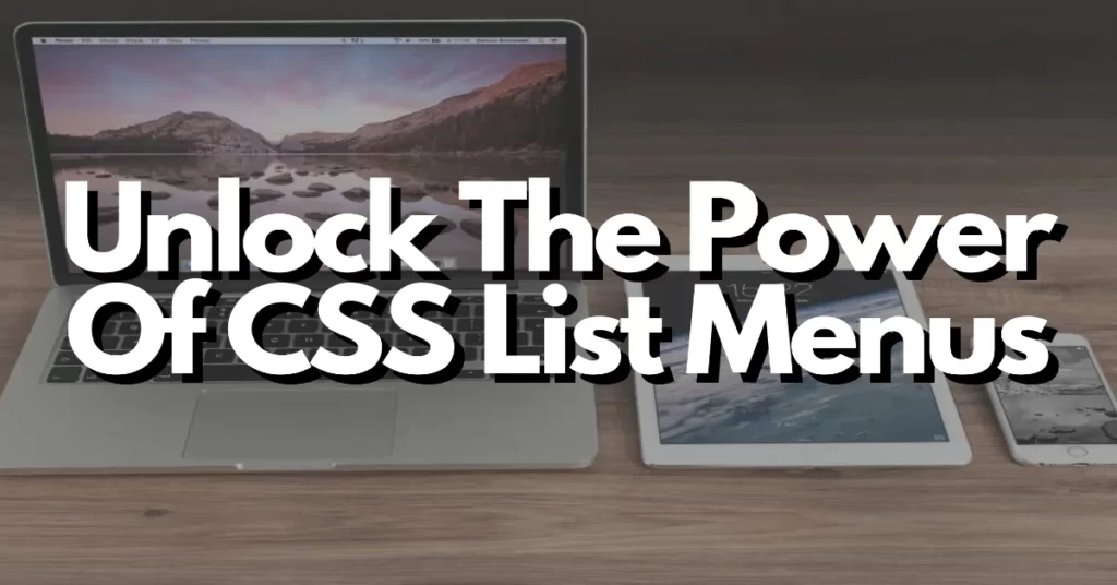 unlock the power of css list menus
