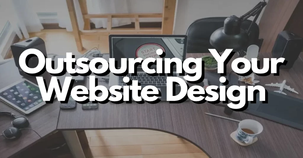 why outsourcing your website design