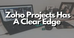 zoho projects has a clear edge over any other project management tool